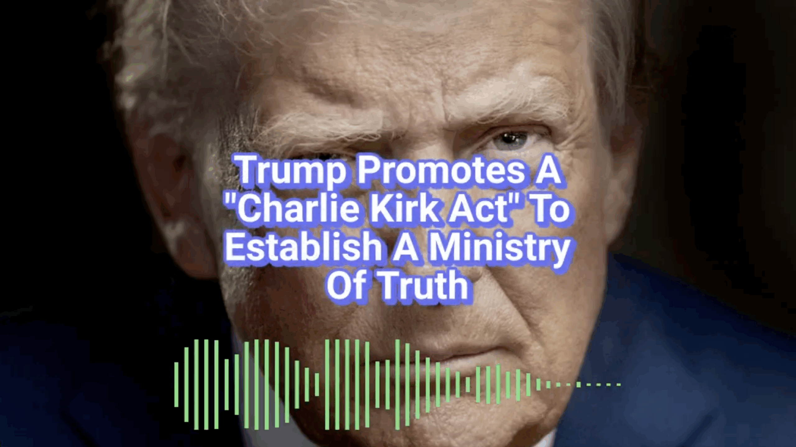 The president of the United States is promoting a Ministry of Truth in the “Charlie Kirk Act”.